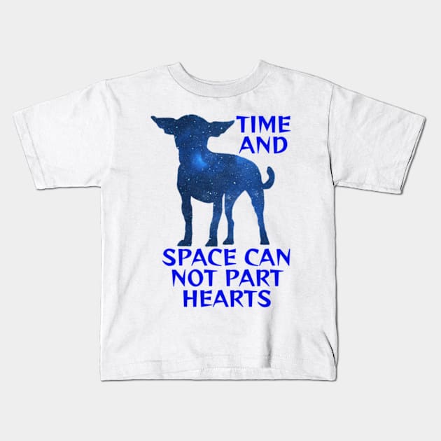 Midnight Blue Sapphire Galaxy Chiuaua - Time And Space Can Not Part Hearts Kids T-Shirt by Courage Today Designs